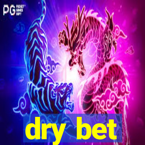 dry bet